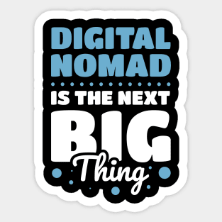 Dital Nomad Is The Next Big Thing Sticker